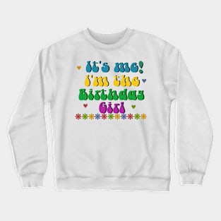 It's me!, I'm the birthday girl Crewneck Sweatshirt